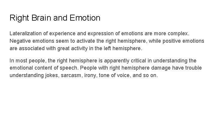 Right Brain and Emotion Lateralization of experience and expression of emotions are more complex.