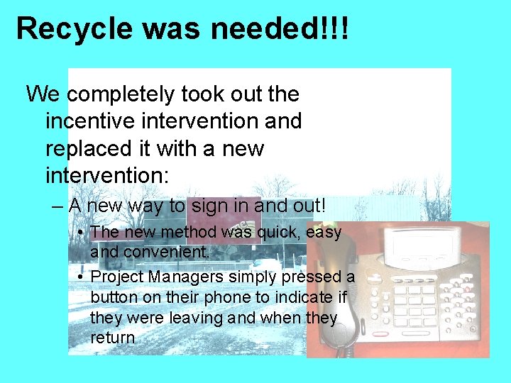 Recycle was needed!!! We completely took out the incentive intervention and replaced it with