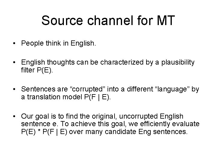 Source channel for MT • People think in English. • English thoughts can be