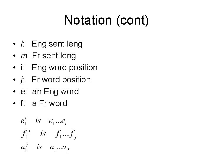 Notation (cont) • • • l: Eng sent leng m: Fr sent leng i: