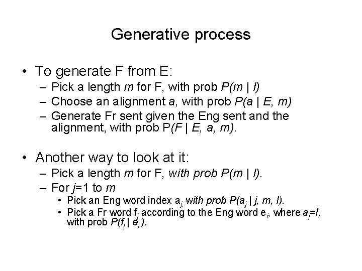 Generative process • To generate F from E: – Pick a length m for