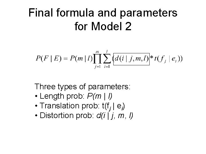 Final formula and parameters for Model 2 Three types of parameters: • Length prob: