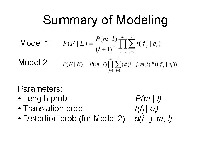 Summary of Modeling Model 1: Model 2: Parameters: • Length prob: P(m | l)