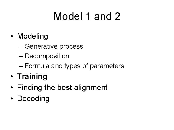Model 1 and 2 • Modeling – Generative process – Decomposition – Formula and