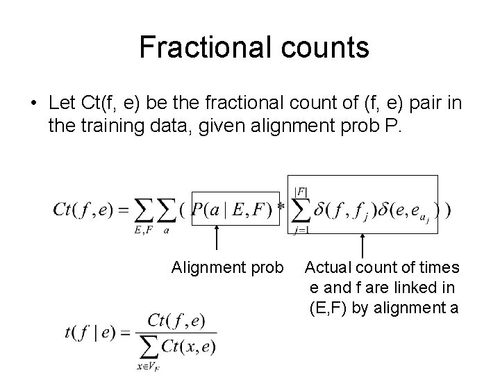 Fractional counts • Let Ct(f, e) be the fractional count of (f, e) pair