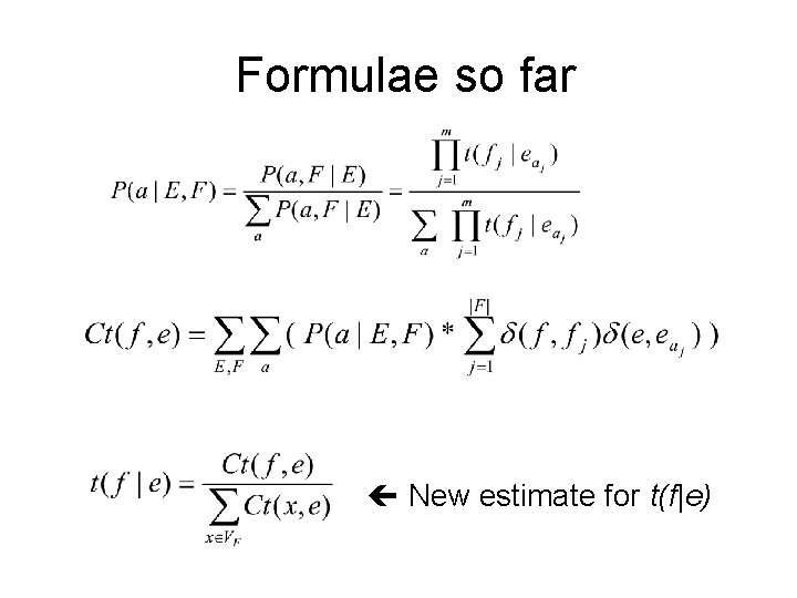 Formulae so far New estimate for t(f|e) 