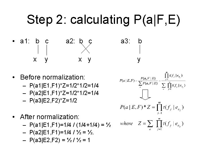 Step 2: calculating P(a|F, E) • a 1: b c x y a 2: