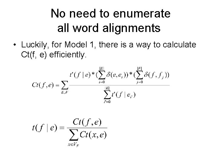 No need to enumerate all word alignments • Luckily, for Model 1, there is