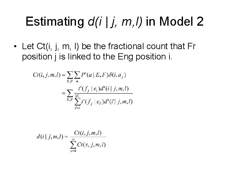 Estimating d(i | j, m, l) in Model 2 • Let Ct(i, j, m,