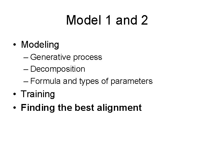 Model 1 and 2 • Modeling – Generative process – Decomposition – Formula and