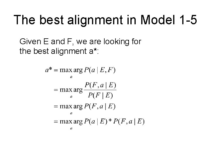 The best alignment in Model 1 -5 Given E and F, we are looking