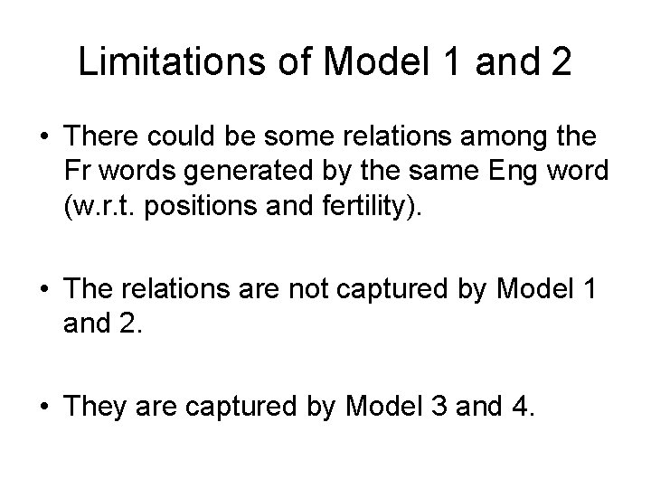 Limitations of Model 1 and 2 • There could be some relations among the