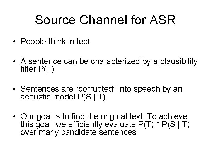 Source Channel for ASR • People think in text. • A sentence can be
