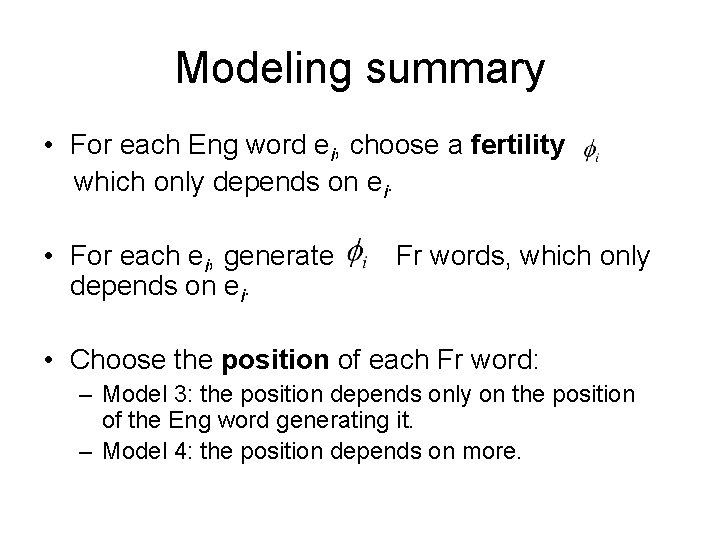Modeling summary • For each Eng word ei, choose a fertility which only depends