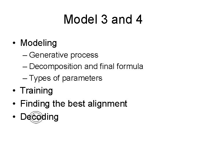 Model 3 and 4 • Modeling – Generative process – Decomposition and final formula