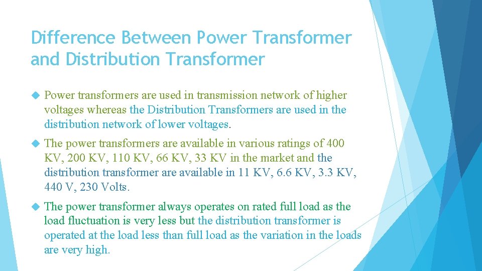 Difference Between Power Transformer and Distribution Transformer Power transformers are used in transmission network