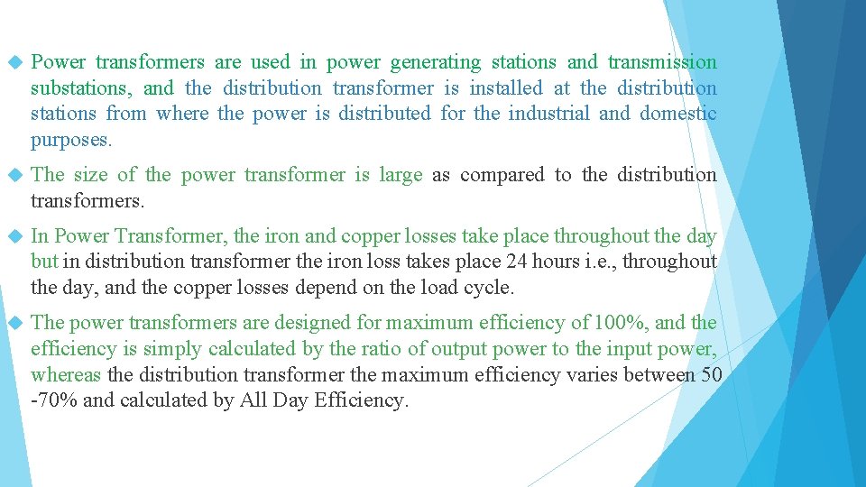  Power transformers are used in power generating stations and transmission substations, and the