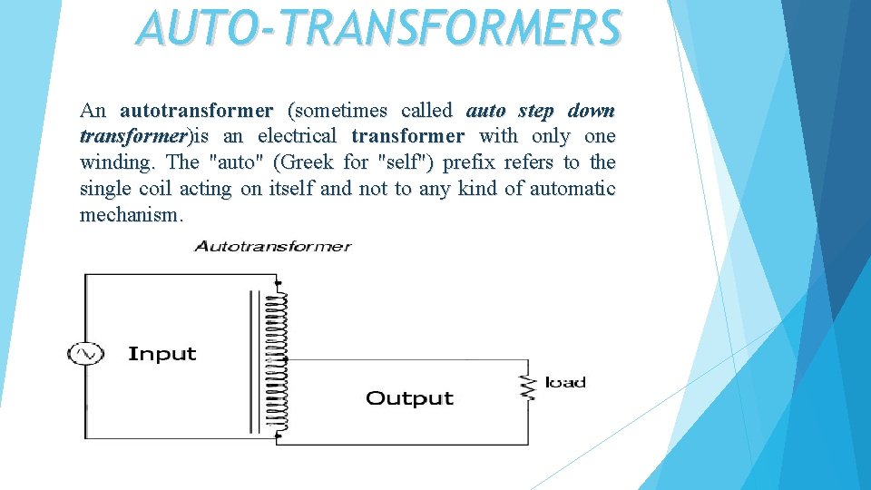 AUTO-TRANSFORMERS An autotransformer (sometimes called auto step down transformer)is an electrical transformer with only