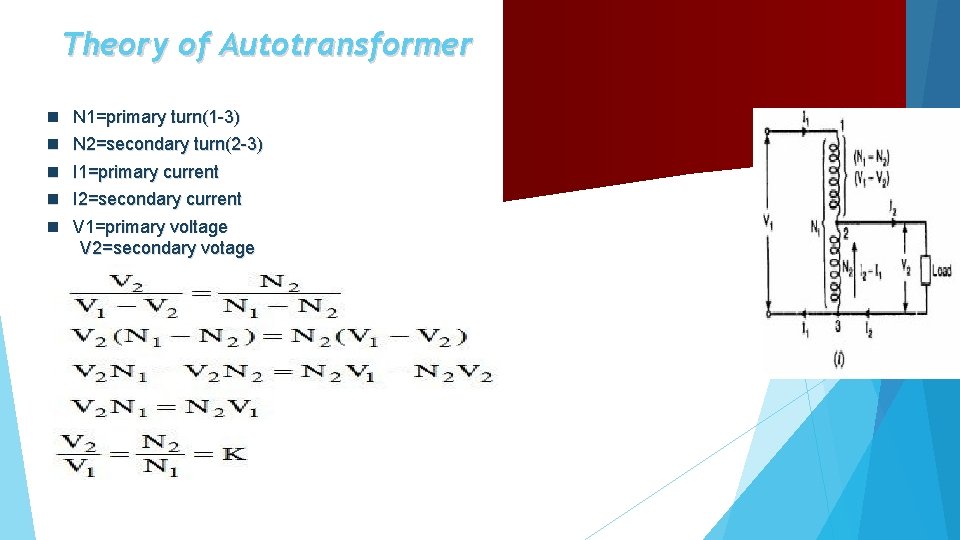 Theory of Autotransformer N 1=primary turn(1 -3) N 2=secondary turn(2 -3) I 1=primary current