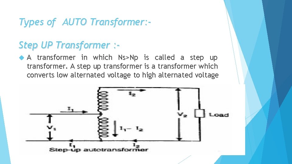 Types of AUTO Transformer: Step UP Transformer : A transformer in which Ns>Np is