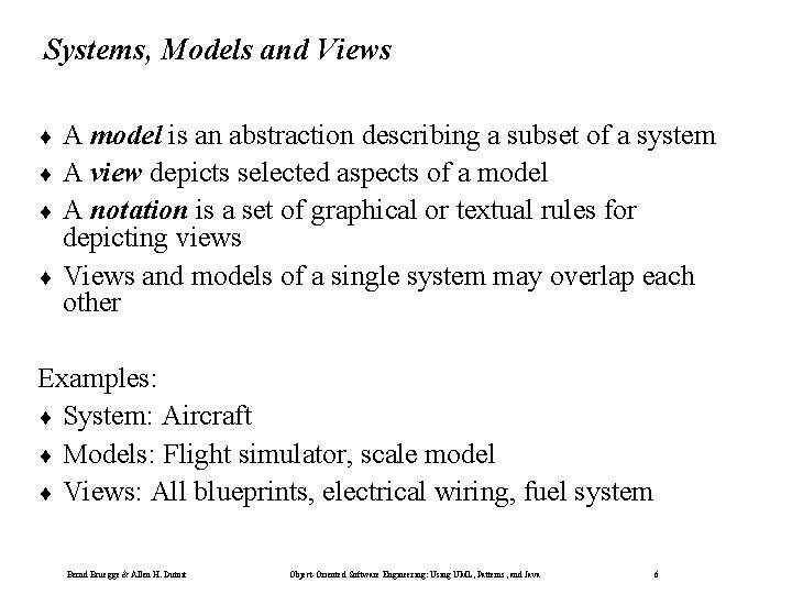 Systems, Models and Views A model is an abstraction describing a subset of a