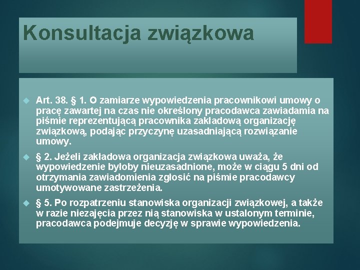 Konsultacja związkowa Art. 38. § 1. O zamiarze wypowiedzenia pracownikowi umowy o pracę zawartej