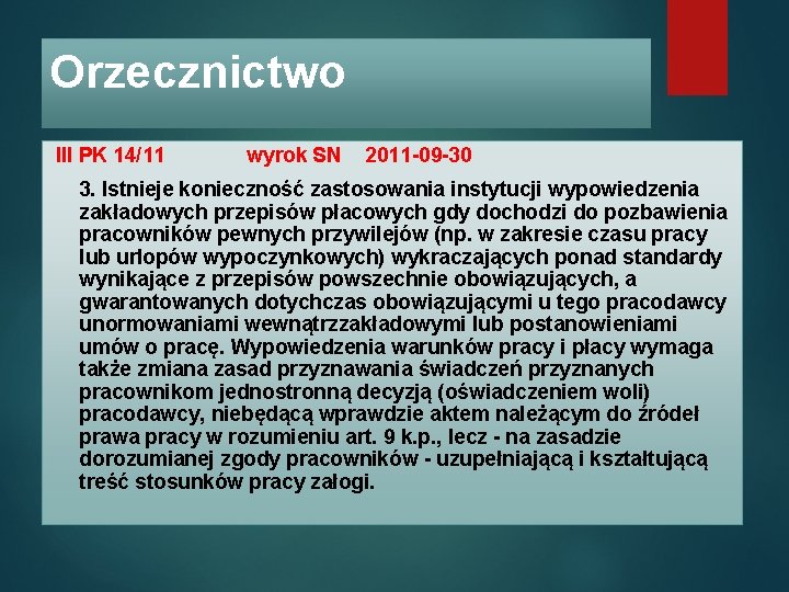 Orzecznictwo III PK 14/11 wyrok SN 2011 -09 -30 3. Istnieje konieczność zastosowania instytucji