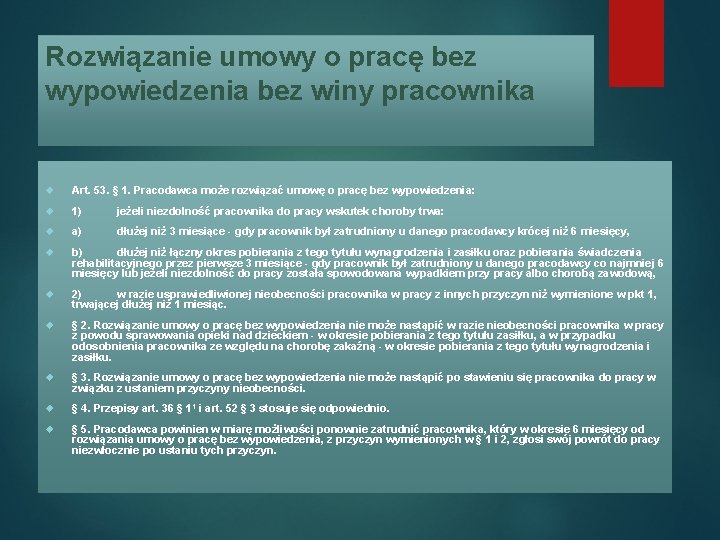 Rozwiązanie umowy o pracę bez wypowiedzenia bez winy pracownika Art. 53. § 1. Pracodawca