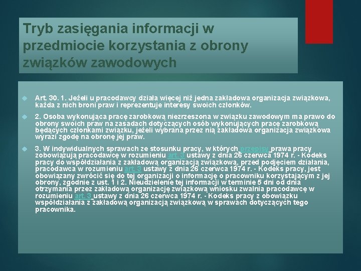 Tryb zasięgania informacji w przedmiocie korzystania z obrony związków zawodowych Art. 30. 1. Jeżeli