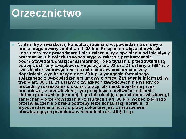 Orzecznictwo 3. Sam tryb związkowej konsultacji zamiaru wypowiedzenia umowy o pracę uregulowany został w