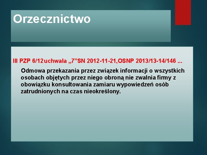 Orzecznictwo III PZP 6/12 uchwała „ 7”SN 2012 -11 -21, OSNP 2013/13 -14/146. .