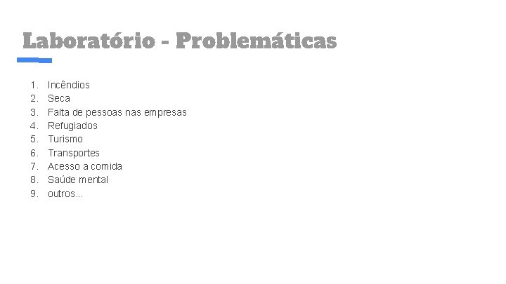 Laboratório - Problemáticas 1. 2. 3. 4. 5. 6. 7. 8. 9. Incêndios Seca