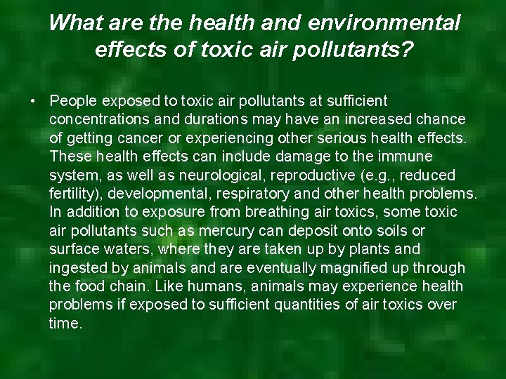 What are the health and environmental effects of toxic air pollutants? • People exposed