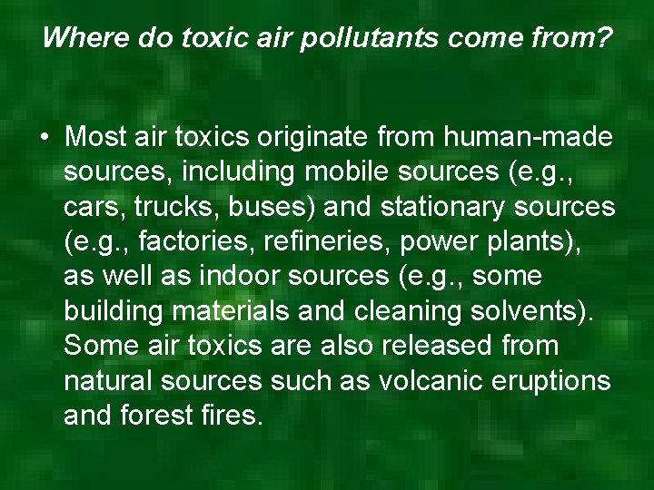 Where do toxic air pollutants come from? • Most air toxics originate from human-made