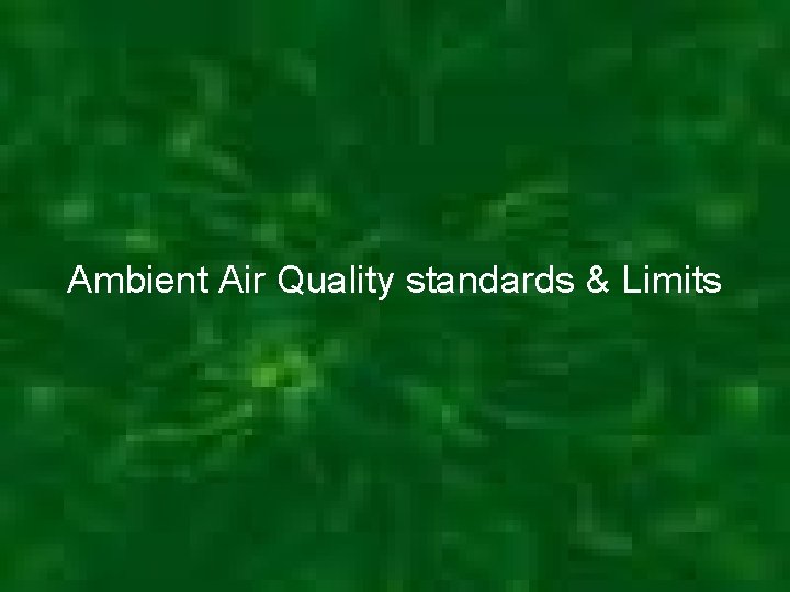 Ambient Air Quality standards & Limits 