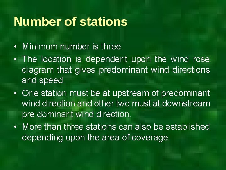 Number of stations • Minimum number is three. • The location is dependent upon