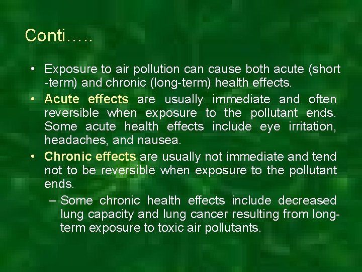 Conti…. . • Exposure to air pollution cause both acute (short -term) and chronic