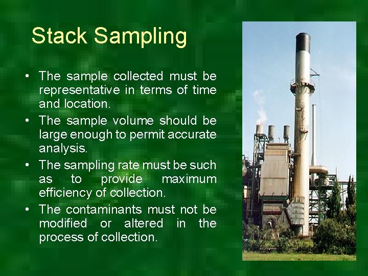 Stack Sampling • The sample collected must be representative in terms of time and