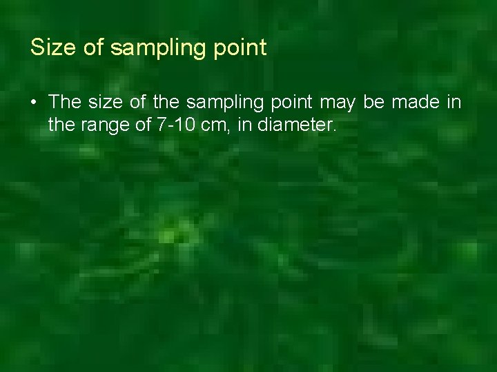 Size of sampling point • The size of the sampling point may be made