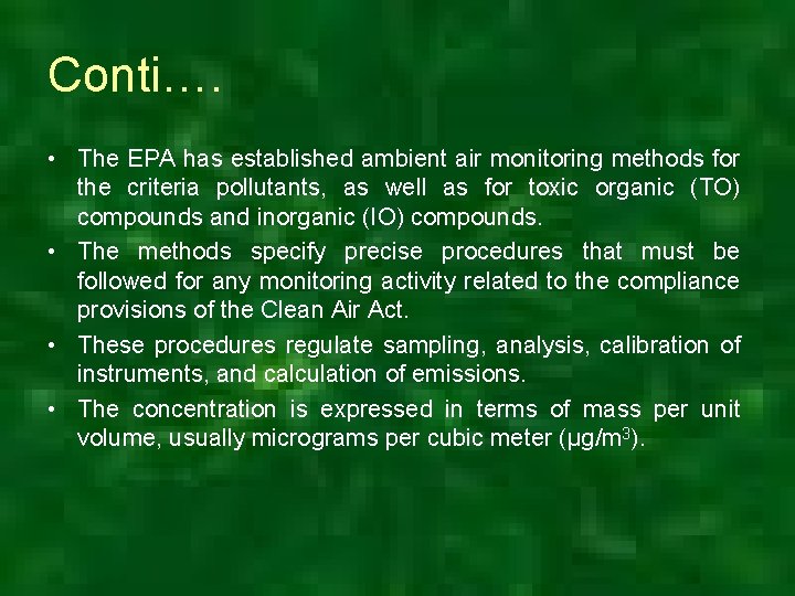 Conti…. • The EPA has established ambient air monitoring methods for the criteria pollutants,