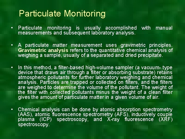 Particulate Monitoring • Particulate monitoring is usually accomplished with manual measurements and subsequent laboratory