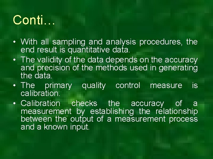Conti… • With all sampling and analysis procedures, the end result is quantitative data.