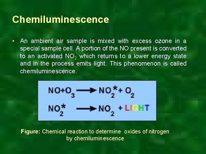 Chemiluminescence • An ambient air sample is mixed with excess ozone in a special