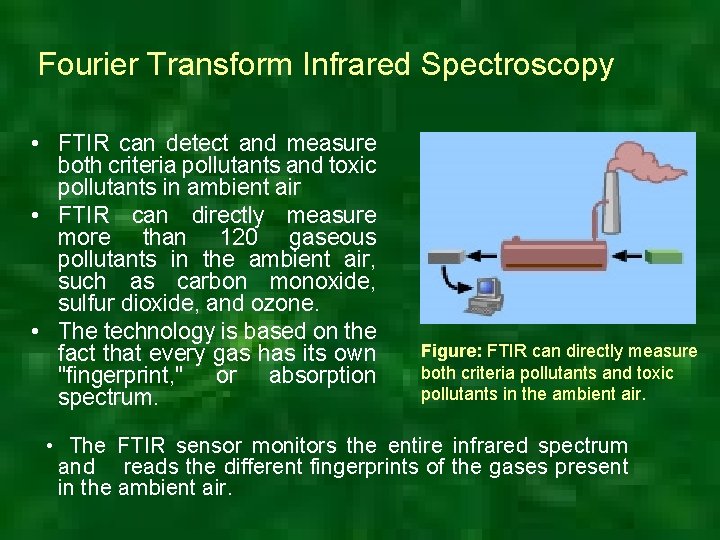 Fourier Transform Infrared Spectroscopy • FTIR can detect and measure both criteria pollutants and