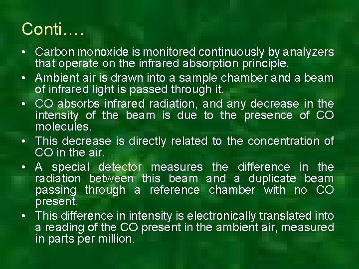 Conti…. • Carbon monoxide is monitored continuously by analyzers that operate on the infrared