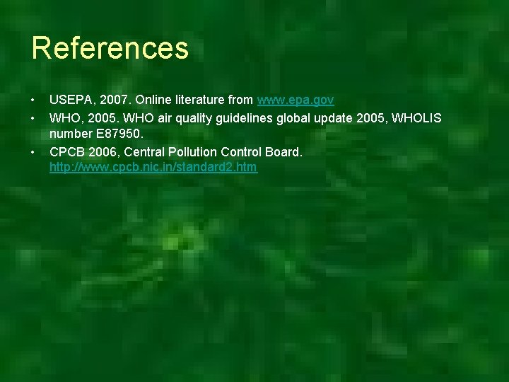 References • • • USEPA, 2007. Online literature from www. epa. gov WHO, 2005.