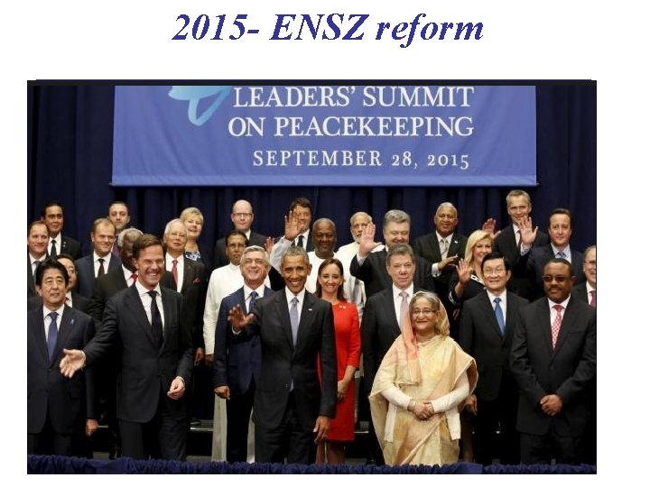 2015 - ENSZ reform • „Peace is a full time job” (George Clooney, 2015.