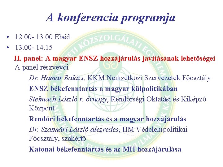 A konferencia programja • 12. 00 - 13. 00 Ebéd • 13. 00 -