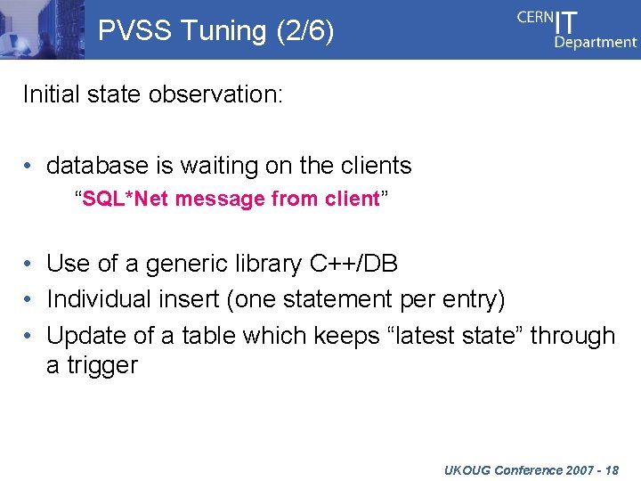 PVSS Tuning (2/6) Initial state observation: • database is waiting on the clients “SQL*Net