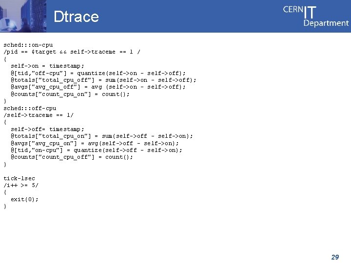 Dtrace sched: : : on-cpu /pid == $target && self->traceme == 1 / {